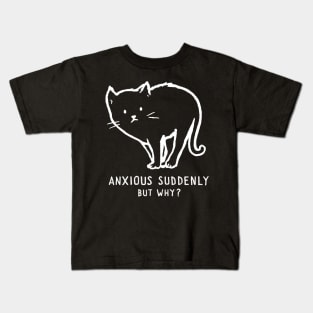Anxious suddenly, but why? Kids T-Shirt